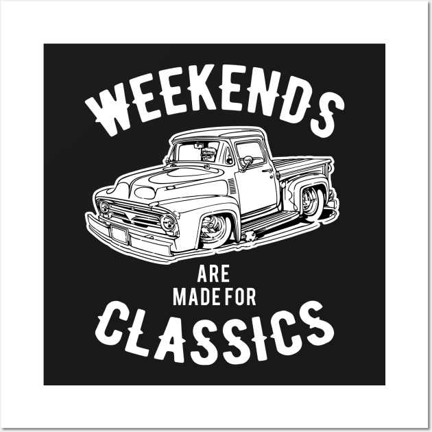 Weekends are Made for Classics - Classic Trucks Wall Art by Styleuniversal